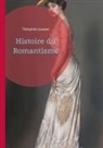 Théophile Gautier - Histoire du Romantisme