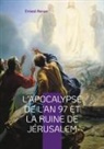 Ernest Renan - L'Apocalypse de l'an 97 et la ruine de Jérusalem