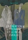 Sigmund Freud - La création littéraire et le rêve éveillé