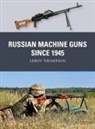 Leroy Thompson, Thompson Leroy, Alan Gilliland, Gilliland Alan, Adam Hook, Hook Adam - Russian Machine Guns since 1945
