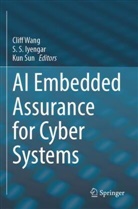 S. S. Iyengar, S.S. Iyengar, Kun Sun, Cliff Wang - AI Embedded Assurance for Cyber Systems