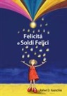 Rafael D. Kasischke - Felicità e Soldi Felici