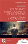 Christophe Rabu - Les grands chefs cuisiniers et leur temps