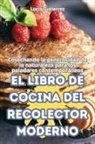 Lucia Gutierrez - EL LIBRO DE COCINA DEL RECOLECTOR MODERNO