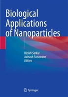 Biplab Sarkar, Avinash Sonawane - Biological Applications of Nanoparticles