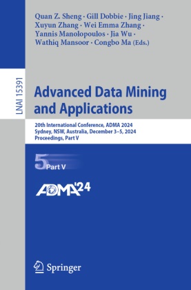 Gill Dobbie, Jing Jiang, Jing Jiang et al, Congbo Ma, Yannis Manolopoulos, … - Advanced Data Mining and Applications 20th International Conference, ADMA 2024, Sydney, NSW, Australia, December 3-5, 2024, Proceedings, Part V