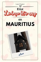Laura Wagner - Eine Liebeserklärung an Mauritius - Die große Hommage - das perfekte Geschenk für Weihnachten und Geburtstag und jeden Anlass