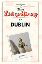 Linus Wagner - Eine Liebeserklärung an Dublin - Die große Hommage - das perfekte Geschenk für Weihnachten und Geburtstag und jeden Anlass