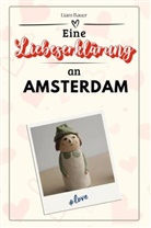 Liam Bauer - Eine Liebeserklärung an Amsterdam - Die große Hommage - das perfekte Geschenk für Weihnachten und Geburtstag und jeden Anlass