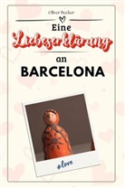 Oliver Becker - Eine Liebeserklärung an Barcelona - Die große Hommage - das perfekte Geschenk für Weihnachten und Geburtstag und jeden Anlass