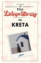 Lucas Vogel - Eine Liebeserklärung an Kreta - Die große Hommage - das perfekte Geschenk für Weihnachten und Geburtstag und jeden Anlass