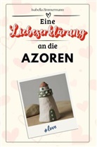 Isabella Zimmermann - Eine Liebeserklärung an die Azoren - Die große Hommage - das perfekte Geschenk für Weihnachten und Geburtstag und jeden Anlass
