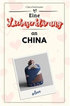 Clara Hartmann - Eine Liebeserklärung an China - Die große Hommage - das perfekte Geschenk für Weihnachten und Geburtstag und jeden Anlass