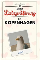 Anton Lehmann - Eine Liebeserklärung an Kopenhagen - Die große Hommage - das perfekte Geschenk für Weihnachten und Geburtstag und jeden Anlass