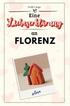Emily Lange - Eine Liebeserklärung an Florenz - Die große Hommage - das perfekte Geschenk für Weihnachten und Geburtstag und jeden Anlass