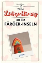 Clara Schwarz - Eine Liebeserklärung an die Färöer-Inseln - Die große Hommage - das perfekte Geschenk für Weihnachten und Geburtstag und jeden Anlass