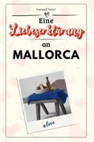 Samuel Meier - Eine Liebeserklärung an Mallorca - Die große Hommage - das perfekte Geschenk für Weihnachten und Geburtstag und jeden Anlass