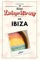 Isabella Maier - Eine Liebeserklärung an Ibiza - Die große Hommage - das perfekte Geschenk für Weihnachten und Geburtstag und jeden Anlass