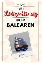 Oliver Schmidt - Eine Liebeserklärung an die Balearen - Die große Hommage - das perfekte Geschenk für Weihnachten und Geburtstag und jeden Anlass