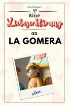 Clara Wagner - Eine Liebeserklärung an La Gomera - Die große Hommage - das perfekte Geschenk für Weihnachten und Geburtstag und jeden Anlass