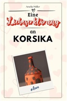 Amelia Müller - Eine Liebeserklärung an Korsika - Die große Hommage - das perfekte Geschenk für Weihnachten und Geburtstag und jeden Anlass