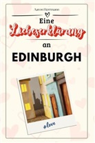 Aaron Herrmann - Eine Liebeserklärung an Edinburgh - Die große Hommage - das perfekte Geschenk für Weihnachten und Geburtstag und jeden Anlass