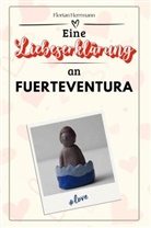 Florian Herrmann - Eine Liebeserklärung an Fuerteventura - Die große Hommage - das perfekte Geschenk für Weihnachten und Geburtstag und jeden Anlass