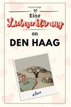 Lucas Lange - Eine Liebeserklärung an Den Haag - Die große Hommage - das perfekte Geschenk für Weihnachten und Geburtstag und jeden Anlass