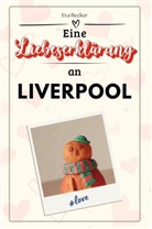 Eva Becker - Eine Liebeserklärung an Liverpool - Die große Hommage - das perfekte Geschenk für Weihnachten und Geburtstag und jeden Anlass