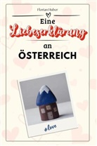 Florian Huber - Eine Liebeserklärung an Österreich - Die große Hommage - das perfekte Geschenk für Weihnachten und Geburtstag und jeden Anlass