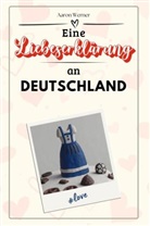 Aaron Werner - Eine Liebeserklärung an Deutschland - Die große Hommage - das perfekte Geschenk für Weihnachten und Geburtstag und jeden Anlass
