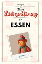 Lena Wolf - Eine Liebeserklärung an Essen - Die große Hommage - das perfekte Geschenk für Weihnachten und Geburtstag und jeden Anlass