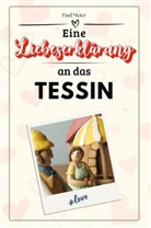 Paul Meier - Eine Liebeserklärung an das Tessin - Die große Hommage - das perfekte Geschenk für Weihnachten und Geburtstag und jeden Anlass
