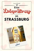 Luca Schmid - Eine Liebeserklärung an Straßburg - Die große Hommage - das perfekte Geschenk für Weihnachten und Geburtstag und jeden Anlass