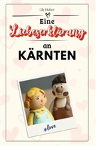 Lily Huber - Eine Liebeserklärung an Kärnten - Die große Hommage - das perfekte Geschenk für Weihnachten und Geburtstag und jeden Anlass