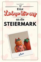 Luca Bauer - Eine Liebeserklärung an die Steiermark - Die große Hommage - das perfekte Geschenk für Weihnachten und Geburtstag und jeden Anlass