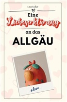 Lina Keller - Eine Liebeserklärung an das Allgäu - Die große Hommage - das perfekte Geschenk für Weihnachten und Geburtstag und jeden Anlass
