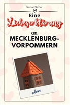 Samuel Weber - Eine Liebeserklärung an Mecklenburg-Vorpommern - Die große Hommage - das perfekte Geschenk für Weihnachten und Geburtstag und jeden Anlass