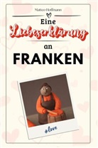 Matteo Hoffmann - Eine Liebeserklärung an Franken - Die große Hommage - das perfekte Geschenk für Weihnachten und Geburtstag und jeden Anlass