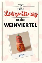 Lucy Kaiser - Eine Liebeserklärung an das Weinviertel - Die große Hommage - das perfekte Geschenk für Weihnachten und Geburtstag und jeden Anlass