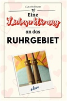 Clara Hofmann - Eine Liebeserklärung an das Ruhrgebiet - Die große Hommage - das perfekte Geschenk für Weihnachten und Geburtstag und jeden Anlass