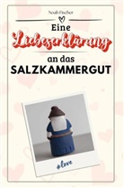 Noah Fischer - Eine Liebeserklärung an das Salzkammergut - Die große Hommage - das perfekte Geschenk für Weihnachten und Geburtstag und jeden Anlass