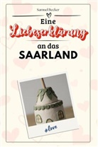Samuel Becker - Eine Liebeserklärung an das Saarland - Die große Hommage - das perfekte Geschenk für Weihnachten und Geburtstag und jeden Anlass