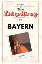 Emil Maier - Eine Liebeserklärung an Bayern - Die große Hommage - das perfekte Geschenk für Weihnachten und Geburtstag und jeden Anlass