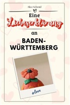 Alice Schmid - Eine Liebeserklärung an Baden-Württemberg - Die große Hommage - das perfekte Geschenk für Weihnachten und Geburtstag und jeden Anlass