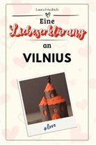 Laura Friedrich - Eine Liebeserklärung an Vilnius - Die große Hommage - das perfekte Geschenk für Weihnachten und Geburtstag und jeden Anlass