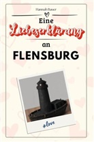 Hannah Bauer - Eine Liebeserklärung an Flensburg - Die große Hommage - das perfekte Geschenk für Weihnachten und Geburtstag und jeden Anlass
