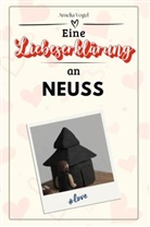 Amelia Vogel - Eine Liebeserklärung an Neuss - Die große Hommage - das perfekte Geschenk für Weihnachten und Geburtstag und jeden Anlass