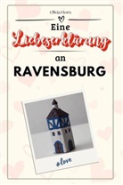 Olivia Horn - Eine Liebeserklärung an Ravensburg - Die große Hommage - das perfekte Geschenk für Weihnachten und Geburtstag und jeden Anlass