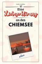 Sofia Günther - Eine Liebeserklärung an den Chiemsee - Die große Hommage - das perfekte Geschenk für Weihnachten und Geburtstag und jeden Anlass